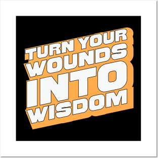 Turn Your Wounds into Wisdom - Inspirational Quote Design Posters and Art